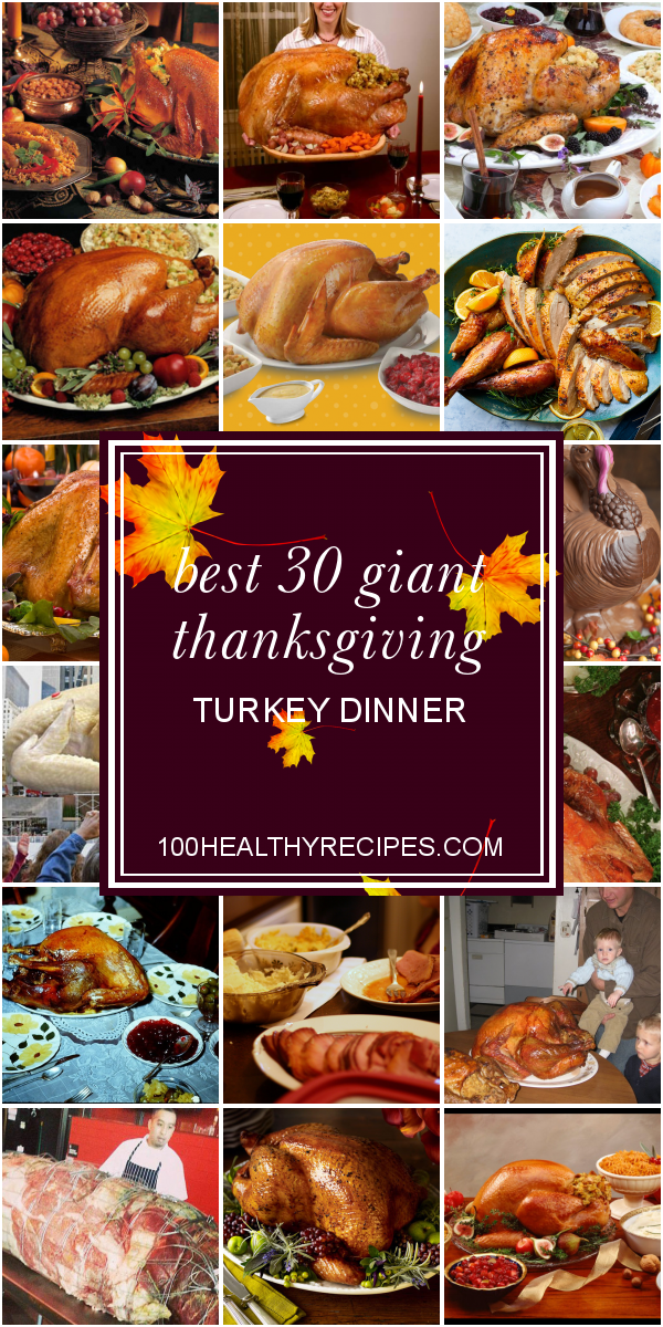 Best 30 Giant Thanksgiving Turkey Dinner Best Diet and Healthy Recipes Ever Recipes Collection